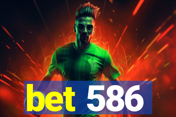 bet 586